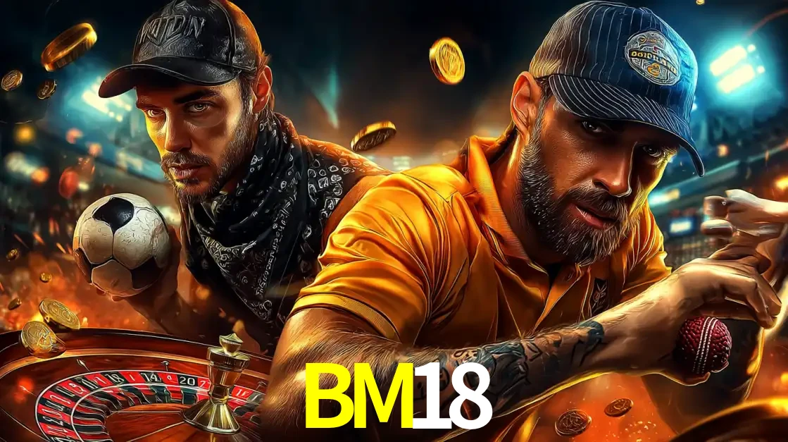 Montagem de apostas esportivas e cassino no BM18, com um homem segurando uma bola de futebol e outro uma de beisebol sobre uma roleta e moedas voadoras.